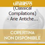 (Classical Compilations) - Arie Antiche Italiane 2 cd