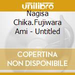 Nagisa Chika.Fujiwara Ami - Untitled cd