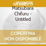 Matsubara Chifuru - Untitled cd