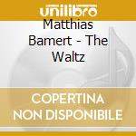 Matthias Bamert - The Waltz cd musicale