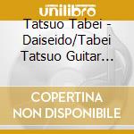 Tatsuo Tabei - Daiseido/Tabei Tatsuo Guitar Recital cd