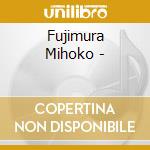 Fujimura Mihoko - cd musicale di Jpt