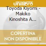 Toyoda Kiyomi - Makiko Kinoshita A Collection Of Songs cd