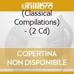 (Classical Compilations) -  (2 Cd) cd