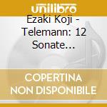 Ezaki Koji - Telemann: 12 Sonate Metodiche Vol.1 cd