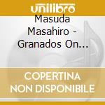 Masuda Masahiro - Granados On Guitar -Masahiro Masuda Plays 12 Danzas Espanolas- cd