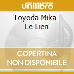 Toyoda Mika - Le Lien cd