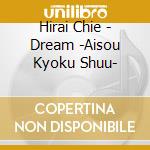 Hirai Chie - Dream -Aisou Kyoku Shuu- cd