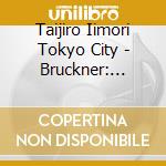 Taijiro Iimori Tokyo City - Bruckner: Symphonie Nr.4 Romantische cd
