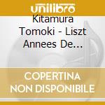 Kitamura Tomoki - Liszt Annees De Pelerinage (3 Cd) cd musicale