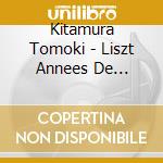 Kitamura Tomoki - Liszt Annees De Pelerinage (3 Cd) cd