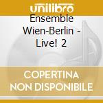 Ensemble Wien-Berlin - Live! 2 cd