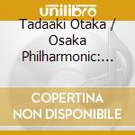 Tadaaki Otaka / Osaka Philharmonic: Anton Bruckner - Symphony No. 0.1 & 2 cd