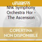 Nhk Symphony Orchestra Hor - The Ascension cd
