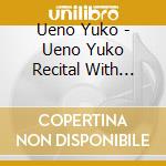 Ueno Yuko - Ueno Yuko Recital With Kawai Ravel Prokofiev cd musicale