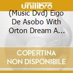 (Music Dvd) Eigo De Asobo With Orton Dream A Dream 2022-2023 cd