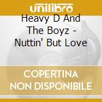 Heavy D And The Boyz - Nuttin' But Love cd musicale di Heavy D And The Boyz