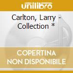 Carlton, Larry - Collection * cd musicale di Carlton, Larry