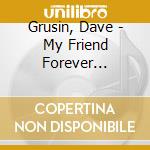 Grusin, Dave - My Friend Forever (O.S.T.) * cd