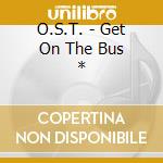 O.S.T. - Get On The Bus * cd