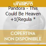 Pandora - This Could Be Heaven +1(Regula * cd