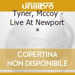 Tyner, Mccoy - Live At Newport * cd