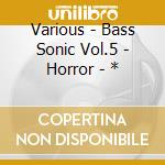 Various - Bass Sonic Vol.5 - Horror - * cd