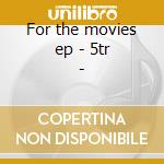 For the movies ep - 5tr - cd