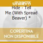 Hide - Tell Me (With Spread Beaver) * cd
