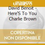 David Benoit - Here'S To You Charlie Brown cd