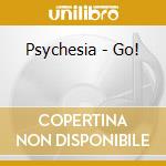 Psychesia - Go! cd