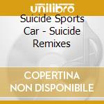 Suicide Sports Car - Suicide Remixes cd
