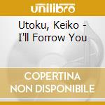 Utoku, Keiko - I'll Forrow You cd