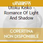 Utoku Keiko - Romance Of Light And Shadow cd