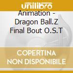 Animation - Dragon Ball.Z Final Bout O.S.T cd