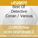 Best Of Detective Conan / Various cd