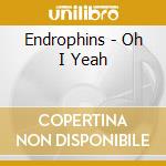 Endrophins - Oh I Yeah cd