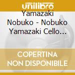 Yamazaki Nobuko - Nobuko Yamazaki Cello Recital . 4 With Ichiro Nodaira cd