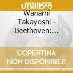 Wanami Takayoshi - Beethoven: Violin Concerto In D Major Op.61 Mozart: Adagio K.261. Rondo cd