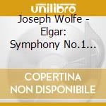 Joseph Wolfe - Elgar: Symphony No.1 Op.55 / Violin Concerto Op.61 cd musicale di Joseph Wolfe