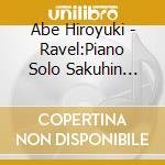 Abe Hiroyuki - Ravel:Piano Solo Sakuhin Zenshuu (3 Cd) cd
