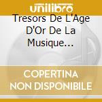 Tresors De L'Age D'Or De La Musique Francaise cd