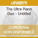 The Ultra Piano Duo - Untitled cd