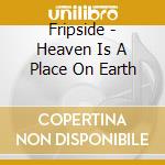 Fripside - Heaven Is A Place On Earth cd