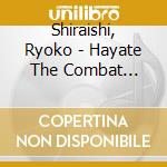 Shiraishi, Ryoko - Hayate The Combat Butler/Ayasaki     Hayate & Sanzen cd musicale