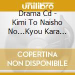 Drama Cd - Kimi To Naisho No...Kyou Kara Vol.3 cd