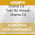 Drama Cd - Toki No Kizuna -Drama Cd cd