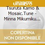 Tsuruta Kamo & Mosaic.Tune - Minna Mikumiku Ni Shite Ageru -Heart cd