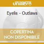 Eyelis - Outlaws cd