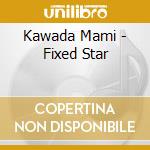 Kawada Mami - Fixed Star cd